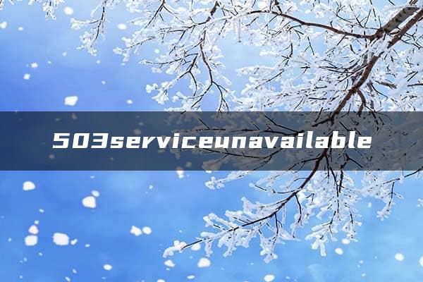 503serviceunavailable