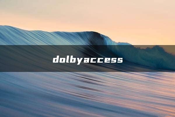 dolbyaccess