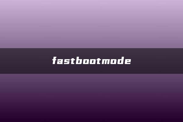 fastbootmode