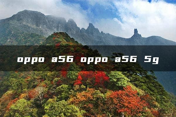 oppo a56 oppo a56 5g